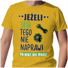 meska-koszulka-t-shirt-na-dzien-ojca-taty-tata-naprawi-xl-jakosc