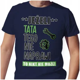 meska-koszulka-t-shirt-na-dzien-ojca-taty-tata-naprawi-2xl-jakosc