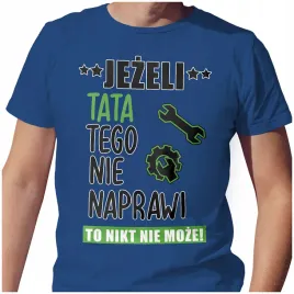 meska-koszulka-t-shirt-na-dzien-ojca-taty-tata-naprawi-l-jakosc