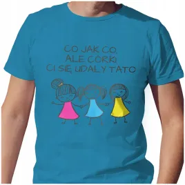 meska-koszulka-t-shirt-na-dzien-ojca-taty-corki-ci-sie-udaly-l