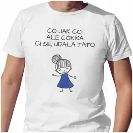 meska-koszulka-t-shirt-na-dzien-ojca-taty-corka-ci-sie-udala-s