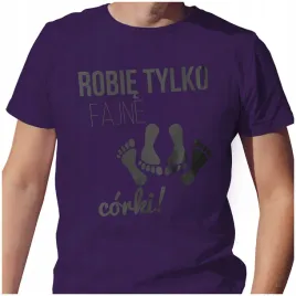 meska-koszulka-t-shirt-na-dzien-ojca-taty-robie-fajne-corki-m-jakosc