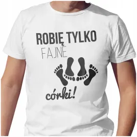 meska-koszulka-t-shirt-na-dzien-ojca-taty-robie-fajne-corki-2xl