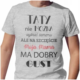 meska-koszulka-t-shirt-na-dzien-ojca-taty-mama-dobry-gust-l-jakosc