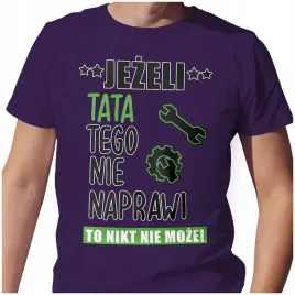 meska-koszulka-t-shirt-na-dzien-ojca-taty-tata-naprawi-s-jakosc