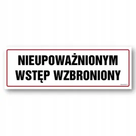 nieupowaznionym-wstep-wzbroniony-naklejka-300x100-mm-znak-informacyjny-bhp