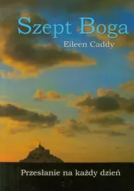 szept-boga-przeslanie-na-kazdy-dzien-eileen-caddy