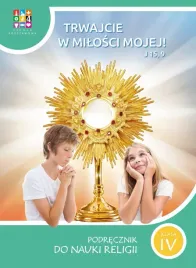 trwajcie-w-milosci-mojej-kl-4-podrecznik-katechetyczne