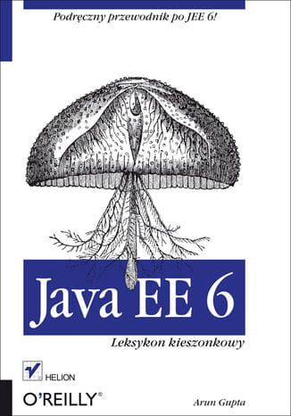 Java EE 6. Podręcznik przewod. po JEE6! Leksykon kieszonkowy