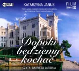 dopoki-bedziemy-kochac-audiobook-autor-katarzyna-janus