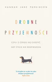 drobne-przyjemnosci-czyli-z-czego-sie-cieszyc-gdy-zycie-nie-rozpieszcza