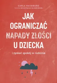 jak-ograniczac-napady-zlosci-u-dziecka-i-zyskac-spokoj-w-rodzinie