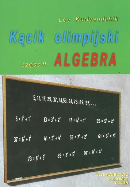 kacik-olimpijski-cz-ii-algebra-wydawnictwo-aksjomat-piotr-nodzynski