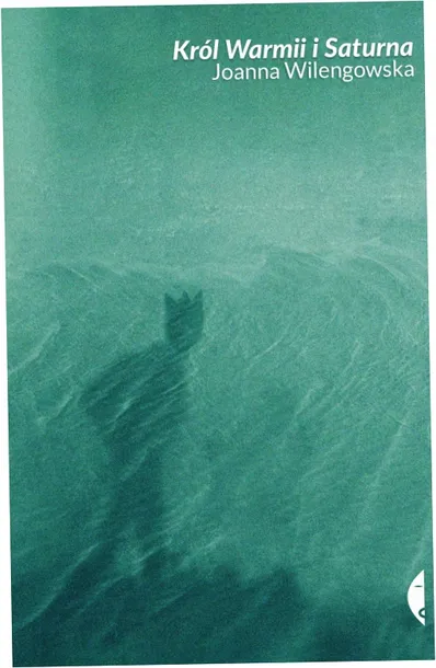 krol-warmii-i-saturna-autor-joanna-wilengowska