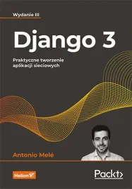 django-3-praktyczne-tworzenie-aplikacji-sieciowych-wyd-3