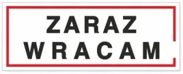 tabliczka-informacyjna-zaraz-wracam-21x8