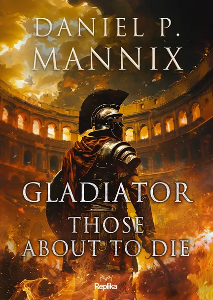 gladiator-those-about-to-die-daniel-p-mannix-wydawnictwo-wydawnictwo-replika