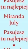 pasujesz-tu-najlepiej-miranda-july-stan-nowy