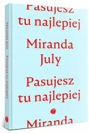 pasujesz-tu-najlepiej-miranda-july-wydawnictwo-wydawnictwo-pauza