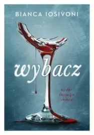 wybacz-to-dla-twojego-dobra-bianca-iosivoni
