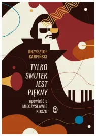 tylko-smutek-jest-piekny-krzysztof-karpinski