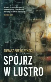spojrz-w-lustro-tomasz-brewczynski