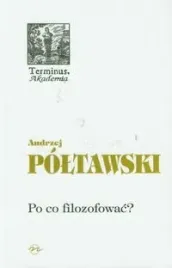 po-co-filozofowac-poltawski-andrzej