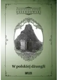 w-polskiej-dzungli-ferdynand-antoni-ossendowski