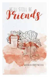 we-ll-still-be-friends-weronika-dobrzyniecka