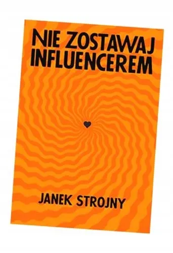 nie-zostawaj-influencerem-autor-janek-strojny