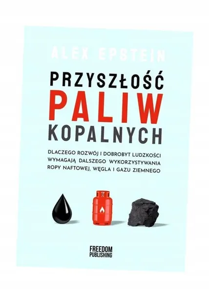 przyszlosc-paliw-kopalnych-alex-epstein-tytul-przyszlosc-paliw-kopalnych