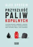 przyszlosc-paliw-kopalnych-alex-epstein-autor-alex-epstein