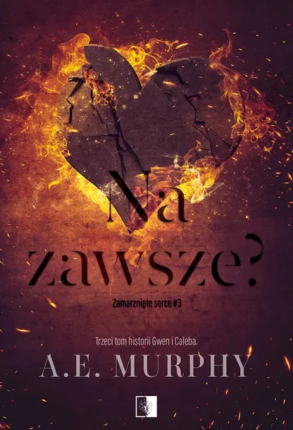 na-zawsze-zamarzniete-serce-tom-3-a-e-murphy-wydawnictwo-wydawnictwo-niezwykle
