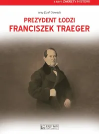 prezydent-lodzi-franciszek-traeger-glowacki