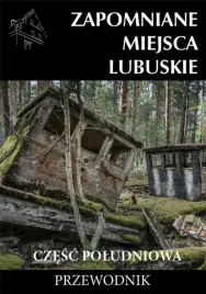 zapomniane-miejsca-lubuskie-przewodnik