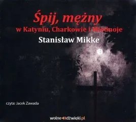 spij-mezny-w-katyniu-charkowie-i-miednoje-mikke