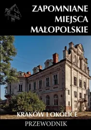 zapomniane-miejsca-malopolskie-krakow-i-okolice