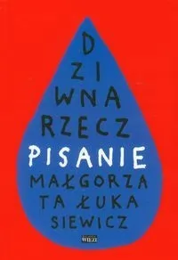 dziwna-rzecz-pisanie-malgorzata-lukasiewicz-stan-nowy