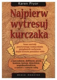 najpierw-wytresuj-kurczaka-karen-pryor