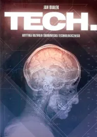 tech-krytyka-rozwoju-srodowiska-technologicznego-jan-bialek