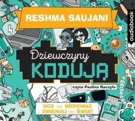 dziewczyny-koduja-ucz-sie-kodowac-i-zmieniaj-swiat-reshma-saujani-audiobook