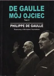 de-gaulle-moj-ojciec-tom-2-philippe-de-gaulle-rozmowy-z-michaelem-tauriakie
