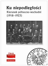 ku-niepodleglosci-kierunek-polnocno-wschodni-19181923