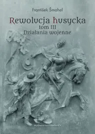 rewolucja-husycka-dzialania-wojenne-tom-3