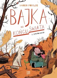 bajka-na-koncu-swiata-t-1-ostatni-ogrod-marcin-podolec