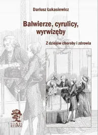 balwierze-cyrulicy-wyrwizeby-dariusz-lukasiewicz