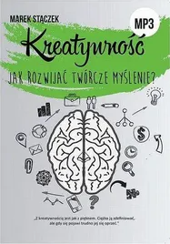 kreatywnosc-jak-rozw-tworcze-myslenie-audiobook-marek-staczek