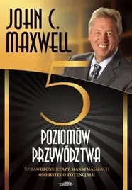 piec-poziomow-przywodztwa-john-c-maxwell