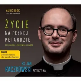 zycie-na-pelnej-petardzie-czyli-wiara-cd-zylka-piotr-kaczkowski-jan