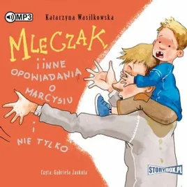 mleczak-i-inne-opowiadania-o-marcysiu-audiobook-katarzyna-wasilkowska